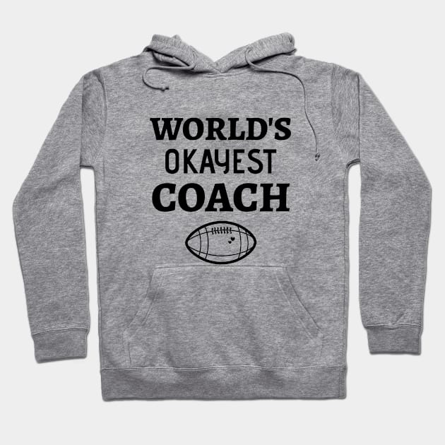 World's Okayest Football Coach - Funny Football Coach Hoodie by Petalprints